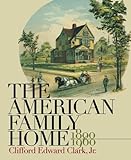 The American Family Home, 1800-1960 The American Family Home, 1800-1960
