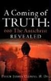 A Coming Of Truth: 666 The Antichrist Revealed