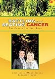 Battling And Beating Cancer: The Cancer Survival Book