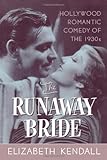 The Runaway Bride: Hollywood Romantic Comedy Of The 1930S