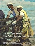 Spirit Of The North: The Art Of Eustace Paul Ziegler By Woodward, Kesler E. (June 1, 1998) Paperback