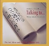 Talking To....: The Art, Ideas And Poetry Of Mitsuo Aida Talking To....: The Art, Ideas And Poetry Of Mitsuo Aida