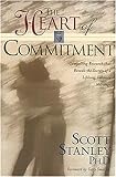 The Heart Of Commitment: Cultivating Lifelong Devotion In Marriage The Heart Of Commitment: Cultivating Lifelong Devotion In Marriage
