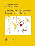Geometry For The Classroom: Exercises And Solutions
