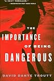 The Importance Of Being Dangerous