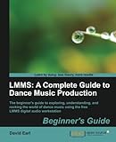 Lmms: A Complete Guide To Dance Music Production