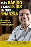 Mas Rapido Y Mas Lejos En Sus Finanzas: 5 Pasos Para Tener Una Vida Abundante Y Feliz (Spanish Edition) Mas Rapido Y Mas Lejos En Sus Finanzas: 5 Pasos Para Tener Una Vida Abundante Y Feliz (Spanish Edition)