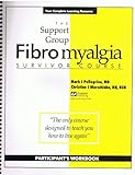 The Participant's Workbook For The Fibromyalgia Survivor Course