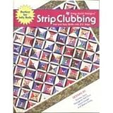 Strip Clubbing By Cozy Quilt Designstm Perfect For Jelly Rolls (Third Printing)