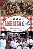 How America Eats: A Social History Of U.s. Food And Culture (American Ways Series)