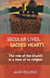Secular Lives, Sacred Hearts: The Role Of The Church In A Time Of No Religion