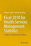 Excel 2010 For Health Services Management Statistics: A Guide To Solving Practical Problems Excel 2010 For Health Services Management Statistics: A Guide To Solving Practical Problems