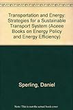 Transportation And Energy: Strategies For A Sustainable Transportation System (Aceee Books On Energy Policy And Energy Efficiency) Transportation And Energy: Strategies For A Sustainable Transportation System (Aceee Books On Energy Policy And Energy Efficiency)