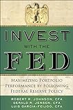 Invest With The Fed: Maximizing Portfolio Performance By Following Federal Reserve Policy By Johnson, Robert R., Jensen, Gerald R., Garcia-Feijoo, Luis (2015) Hardcover