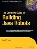 The Definitive Guide To Building Java Robots (Definitive Guides)