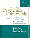 By Judith Scott Practicum And Internship: Textbook And Resource Guide For Counseling And Psychotherapy (5Th Edition) [Paperback]