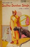 The Story Of Sadhu Sundar Singh: The Yellow Robe (Moody Pocket Books) The Story Of Sadhu Sundar Singh: The Yellow Robe (Moody Pocket Books)