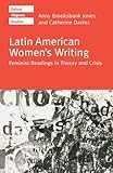 Latin American Women's Writing: Feminist Readings In Theory And Crisis (Oxford Hispanic Studies) Latin American Women's Writing: Feminist Readings In Theory And Crisis (Oxford Hispanic Studies)
