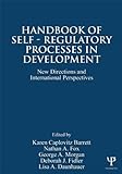 Handbook Of Self-Regulatory Processes In Development: New Directions And International Perspectives