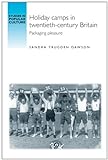 Holiday Camps In Twentieth-Century Britain: Packaging Pleasure (Studies In Popular Culture Mup)