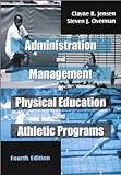 Administration And Management Of Physical Education And Athletic Programs, Fourth Edition