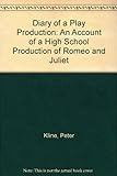 Diary Of A Play Production: An Account Of A High School Production Of Romeo And Juliet (The Theatre Student) Diary Of A Play Production: An Account Of A High School Production Of Romeo And Juliet (The Theatre Student)