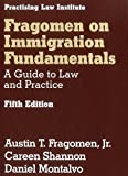 Fragomen On Immigration Fundamentals: A Guide To Law And Practice