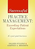 Successful Practice Management: Exceeding Patient Expectations Successful Practice Management: Exceeding Patient Expectations