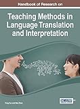 Handbook Of Research On Teaching Methods In Language Translation And Interpretation