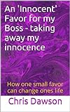 An 'Innocent' Favor For My Boss (Wives Who Have Affairs) An 'Innocent' Favor For My Boss (Wives Who Have Affairs)