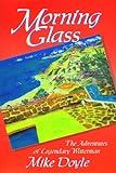 Morning Glass: The Adventures Of Legendary Waterman Mike Doyle Morning Glass: The Adventures Of Legendary Waterman Mike Doyle