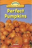 Perfect Pumpkins (Science Vocabulary Readers)