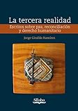 La Tercera Realidad: Escritos Sobre Paz, Reconciliación Y Derecho Humanitario (Spanish Edition)