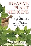 Invasive Plant Medicine: The Ecological Benefits And Healing Abilities Of Invasives