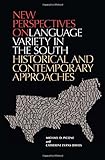 New Perspectives On Language Variety In The South: Historical And Contemporary Approaches New Perspectives On Language Variety In The South: Historical And Contemporary Approaches