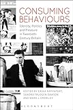 Consuming Behaviours: Identity, Politics And Pleasure In Twentieth-Century Britain