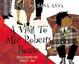 A Visit To Miz Robert's House (Nanna Anna Series Book 4) A Visit To Miz Robert's House (Nanna Anna Series Book 4)