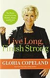 Live Long, Finish Strong: The Divine Secret To Living Healthy, Happy, And Healed